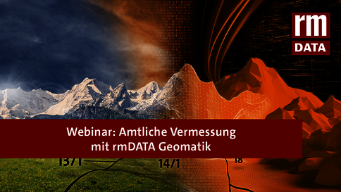 Webinar: Die Zukunft der Amtlichen Vermessung Schweiz mit rmDATA Geomatik